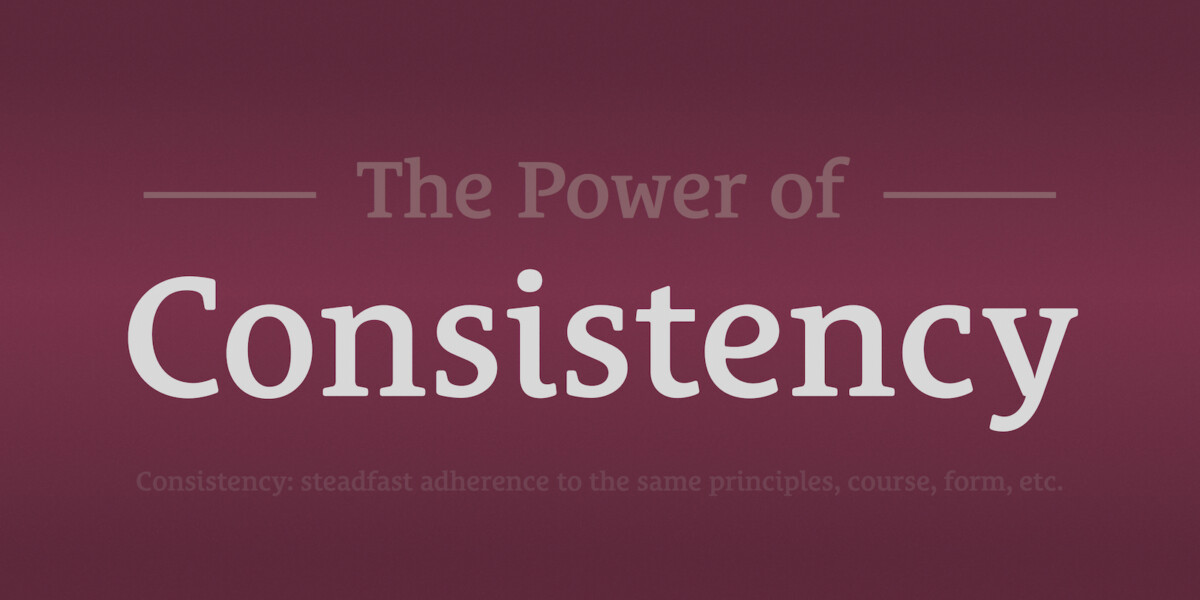 power of consistency